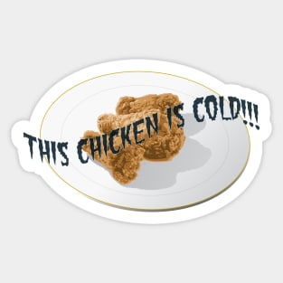 This Chicken is Cold Sticker